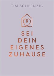 Sei dein eigenes Zuhause Es gibt kein festes Dach da draußen Schlenzig, Tim:
