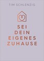 Sei dein eigenes Zuhause Es gibt kein festes Dach da draußen Schlenzig, Tim: