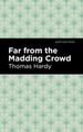 Far From the Madding Crowd (Mint Editions) by Thomas Hardy