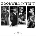 Goodwill Intent - Live