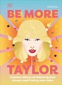 Be More Taylor Swift: Fearless advice on following your dreams and finding