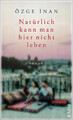Natürlich kann man hier nicht leben | Özge Inan | Buch | 240 S. | Deutsch | 2023