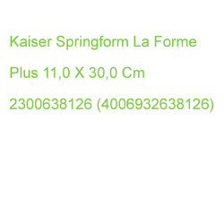 Kaiser Springform La Forme Plus 2300638126 11,0 X 30,0 Cm (4006932638126)