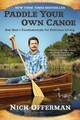Paddle Your Own Canoe: One Man's Fundamentals for Delicious Living, Nick Of ...