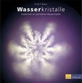 Wasserkristalle. Zauberwelt aus gefrorenen Wassertropfen... | Buch | Zustand gut