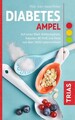Diabetes-Ampel Auf einen Blick: Kohlenhydrate, Kalorien, BE/KHE und Fette von üb