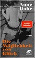 Die Möglichkeit von Glück Roman | Shortlist Deutscher Buchpreis 2023