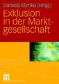 Exklusion in der Marktgesellschaft Klimke, Daniela: