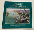 Bildband "Städte - Gestern & Heute" - Streifzug Geschichte Metropolen Welt Buch