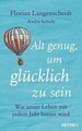 Alt genug, um glücklich zu sein: Wie unser Leben mi... | Buch | Zustand sehr gut