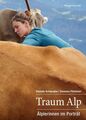 Traum Alp: Älplerinnen im Porträt Älplerinnen im Porträt Daniela Schwegler, Dani