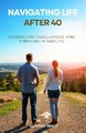 Navigating Life After 40: Challenges..., Singh, Kuldeep