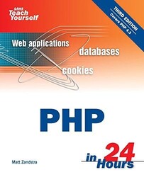 Sams Teach Yourself PHP in 24 Hours (3rd Edition): Php in... - Zandstra, Matt