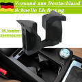 DE Getränkehalter Becherhalter für Mercedes Benz W212 S212 W204 S204 A2046802391
