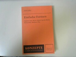 Einfache Formen : Legende, Sage, Mythe, Rätsel, Spruch, Kasus, Memorabile, Märch