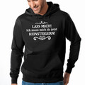Lass mich Ich muss mich da jetzt reinsteigern Sprüche Kapuzenpullover Hoodie