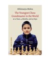 The Youngest Chess Grandmaster in the World: The Chess Adventures of Abhimanyu M
