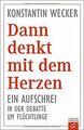 Dann denkt mit dem Herzen -: Ein Aufschrei in der Debatt... | Buch | Zustand gut