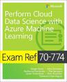 Exam Ref 70-774 Perform Cloud Data Science with Azure Machine Learning | Buch