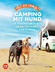 Yes we camp! Camping mit Hund: Die schönsten Plätze in Deutschland und Europa (P