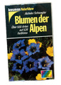 Aichele / Schwegler - BLUMEN DER ALPEN