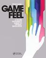 Game Feel: A Game Designer's Guide to ..., Swink, Steve