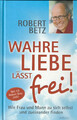 📚 Wahre Liebe lässt frei! * Robert Betz, mit CD, GEBUNDEN