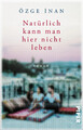 Natürlich kann man hier nicht leben | Özge Inan | Taschenbuch | 240 S. | Deutsch