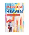 Your Marriage Made in Heaven: Some Assembly Required, Thomas E. Elkin Ph. D.