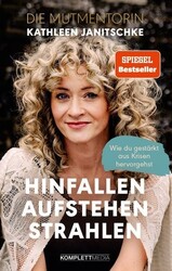 Hinfallen. Aufstehen. Strahlen. (SPIEGEL-Bestseller) Wie du gestärkt aus Kris...