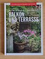 Blumen und Pflanzen auf Balkon und Terrasse - Ein unverzichtbarer Ratgeber