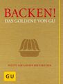 Backen! - Das Goldene von GU, Adriane Andreas