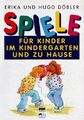 Spiele für Kinder im Kindergarten und zu Hause von Döbler, Erika, Döbler, Hugo