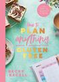 So planen Sie alles glutenfrei (The Sunday Times Bestseller): Ein Mahlzeitenplaner ein