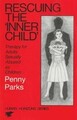 RESCUING THE INNER CHILD: Therapy for Adults Sexually Abused as Children, PARKS,