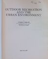 Outdoor Recreation and the Urban Environment Seeley, Ivor H.: