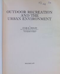 Outdoor Recreation and the Urban Environment Seeley, Ivor H.: