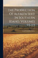 Die Produktion von Lufalfa-Samen in Süd-Idaho, Bände 93-113