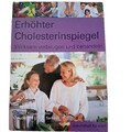 Erhöhter Cholesterinspiegel, wirksam vorbeugen u. behandeln