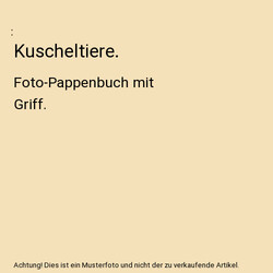 Kuscheltiere.: Foto-Pappenbuch mit Griff.