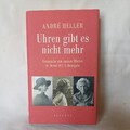 Uhren gibt es nicht mehr von André Heller (2017, Gebundene Ausgabe)