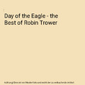 Day of the Eagle - the Best of Robin Trower