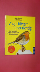 162725 Peter Berthold VÖGEL FÜTTERN, ABER RICHTIG das ganze Jahr füttern,