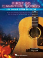 First 50 Campfire Songs You Should Strum on Guitar: Chords, Tab & Lyrics for...