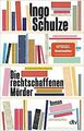 Die rechtschaffenen Mörder: Roman von Schulze, Ingo | Buch | Zustand gut