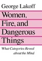 Frauen, Feuer und gefährliche Dinge: Was Kategorien enthüllen... - Lakoff, George