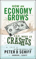 How an Economy Grows and Why It Crashes Peter D Schiff (u. a.) Buch Englisch