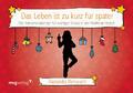 Das Leben ist zu kurz für später: Adventskalender | Alexandra Reinwarth