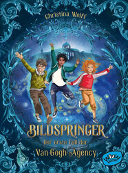 Bildspringer (Bd. 1) | Der erste Fall der Van-Gogh-Agency | Christina Wolff