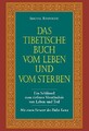 Das tibetische Buch vom Leben und vom Sterben: Ein Buch FISCHER Scherz